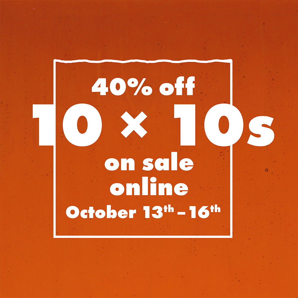 10 x 10 sale announcement